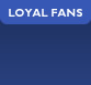 Loyal Fans